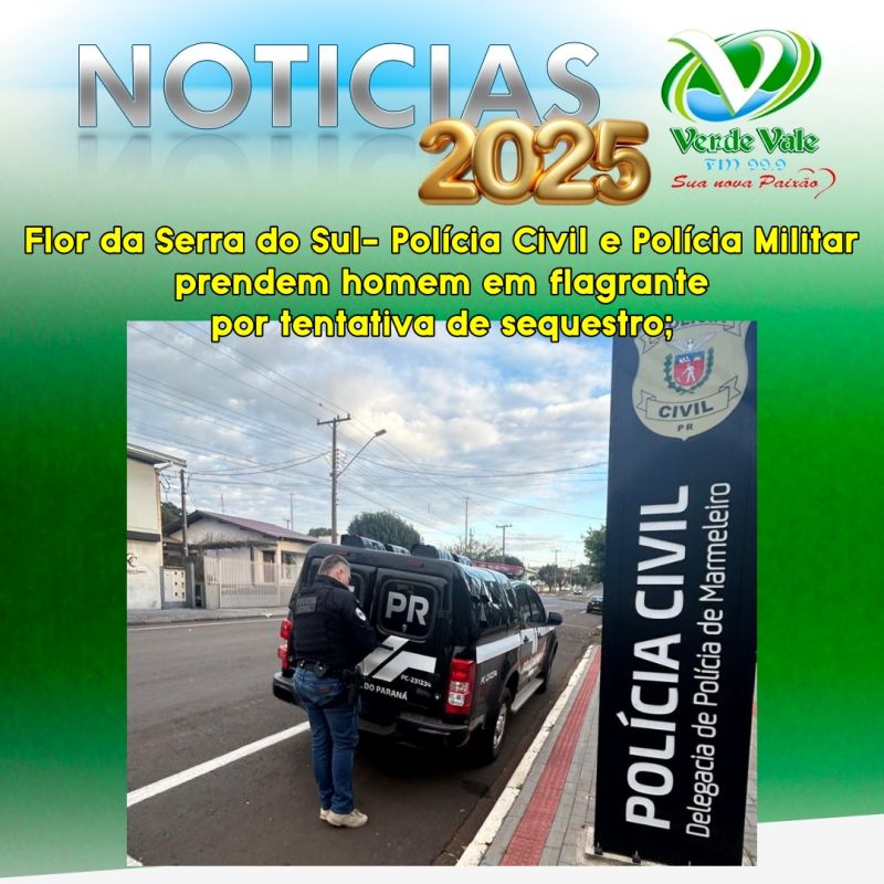 Flor da Serra do Sul- Polícia Civil e Polícia Militar prendem homem em flagrante por tentativa de sequestro08
