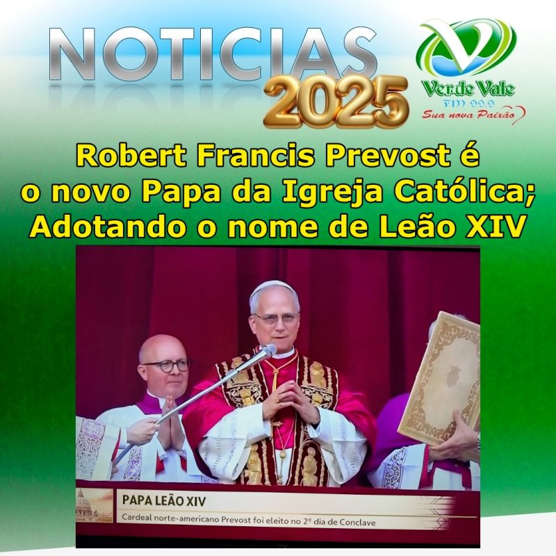 Robert Francis Prevost é o novo Papa da Igreja Católica; Adotando o nome de Leão XIV.