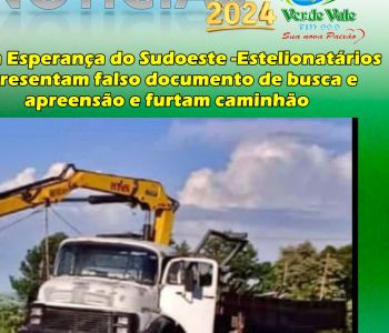 Nova Esperança do Sudoeste -Estelionatários apresentam falso documento de busca e apreensão e furtam caminhão