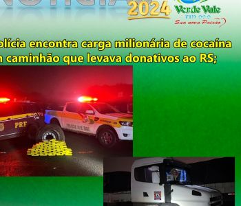 SC-Polícia encontra carga milionária de cocaína em caminhão que levava donativos ao RS; 