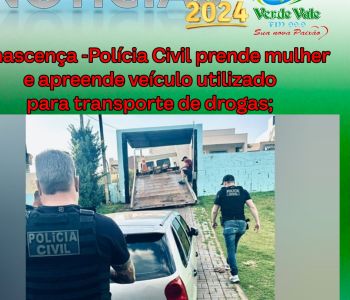 Renascença -Polícia Civil prende mulher e apreende veículo utilizado para transporte de drogas